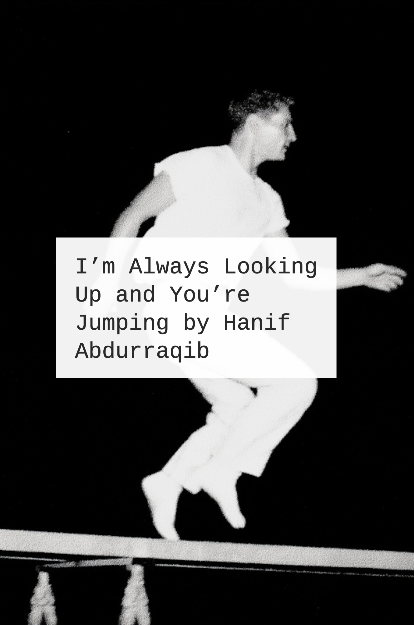 I’m Always Looking Up and You’re Jumping